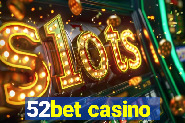 52bet casino